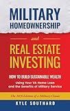 Military Homeownership and Real Estate Investing: How to Build Sustainable Wealth with Your VA Loan and the Benefits of Military Service