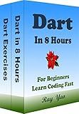 Dart Programming, In 8 Hours, For Beginners, Learn Coding Fast: Dart Language Crash Course Textbook & Exercises (Cookbooks in 8 Hours 3)