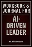 Workbook & Journal for The AI-Driven Leader: The Success Blueprint Within Geoff Wood's Teachings