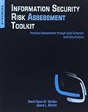 Information Security Risk Assessment Toolkit: Practical Assessments through Data Collection and Data Analysis