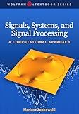 Signals, Systems, and Signal Processing: A Computational Approach (Wolfram eTextbook Series)