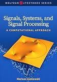 Signals, Systems, and Signal Processing: A Computational Approach (Wolfram eTextbook Series)
