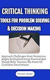Critical Thinking Tools For Problem Solving And Decision Making