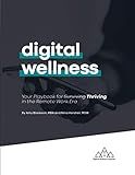 Digital Wellness: Your Playbook for Thriving in the Remote Work Era