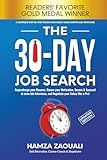 The 30-Day Job Search: Supercharge your Resume, Renew your Motivation, Secure & Succeed at more Job Interviews, and Negotiate your Salary like a Pro!