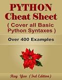 Python Cheat Sheet, Guide by Examples, Cover all Basic Python Syntaxes, Complete Reference (2025.01): Python Programming Syntax Table & Chart, Quick Study Workbook, Syntax Dictionary