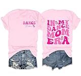 in My Dance Mom Era Shirts for Women Funny Mama T-Shirt Mom Life Graphic Tee Casual Short Sleeve Tops Pink M