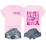 in My Dance Mom Era Shirts for Women Funny Mama T-Shirt Mom Life Graphic Tee Casual Short Sleeve Tops Pink M