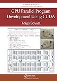 GPU Parallel Program Development Using CUDA (Chapman & Hall/CRC Computational Science)