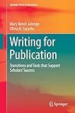 Writing for Publication: Transitions and Tools that Support Scholars’ Success (Springer Texts in Education)