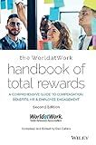 The WorldatWork Handbook of Total Rewards: A Comprehensive Guide to Compensation, Benefits, HR & Employee Engagement
