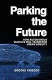 Parking the Future: How Autonomous Vehicles Will Transform Urban Mobility