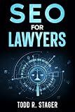SEO for LAWYERS: The Ultimate Guide to Dominating Search Rankings, Attracting Clients, and Skyrocketing Your Firm's Growth in the Digital Age