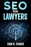 SEO for LAWYERS: The Ultimate Guide to Dominating Search Rankings, Attracting Clients, and Skyrocketing Your Firm's Growth in the Digital Age