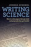 Writing Science: How to Write Papers That Get Cited and Proposals That Get Funded