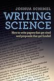 Writing Science: How to Write Papers That Get Cited and Proposals That Get Funded
