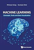Machine Learning: Concepts, Tools And Data Visualization