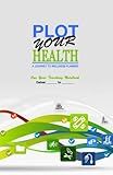 Plot Your Health: A Journey to Wellness Planner