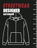 Streetwear Design sketchbook:: Design your own streetwear clothes -Blank templates of Shirts,Jackets, Shoes, Hoodies and More