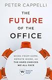 The Future of the Office: Work from Home, Remote Work, and the Hard Choices We All Face
