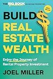 Build Real Estate Wealth: Enjoy the Journey of Rental Property Investment