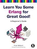 Learn You Some Erlang for Great Good!: A Beginner's Guide