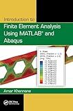 Introduction to Finite Element Analysis Using MATLAB® and Abaqus