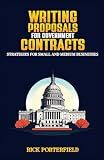 Writing Proposals for Government Contracts: Strategies for Small and Medium Businesses (Winning Government Contracts)