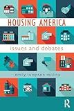 Housing America: Issues and Debates (The Metropolis and Modern Life)