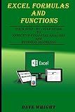 Excel Formulas and Functions: Your Step-by-Step Guide to Effective Financial Analysis and Business Modeling