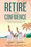 Retire with Confidence: Mastering Insurance for Long-Term Security
