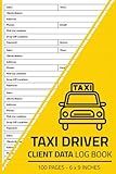Taxi Driver Client Data Log Book: A Logbook for Taxicab Drivers to Keep Track of Customer Information | Taxi Service Customer Record | 100 Pages