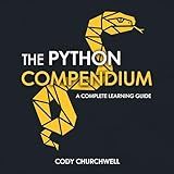The Python Compendium: A Complete Learning Guide (Learn Programming Languages)