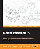Redis Essentials: Harness the power of Redis to integrate and manage your projects efficiently