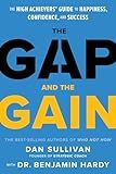 The Gap and The Gain: The High Achievers' Guide to Happiness, Confidence, and Success