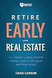 Retire Early With Real Estate: How Smart Investing Can Help You Escape the 9-5 Grind and Do More of What Matters (Financial Freedom, 2)