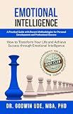EMOTIONAL INTELLIGENCE: A Practical Guide with Recent Methodologies for Personal Development and Professional Success. (Emotional Intelligence (EI) and Artificial Intelligence (AI))