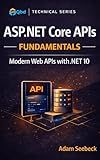 ASP.NET Core APIs Fundamentals: Building Modern Web APIs with .NET 10