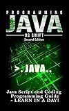 Programming JAVA: Java Programming, JavaScript, Coding: Programming Guide: LEARN IN A DAY!