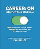 CAREER: ON - Interview Prep Workbook: A Step-by-Step Workbook to Plan, Track, and Succeed in Your Job Search