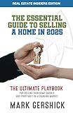 The Essential Guide to Selling a Home in 2025: The Ultimate Playbook for Selling Your Home Quickly and Profitably in a Changing Market