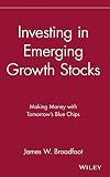 Investing in Emerging Growth Stocks: Making Money with Tomorrow's Blue Chips
