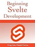 Beginning Svelte: Develop web applications with SvelteJS - a lightweight JavaScript compiler