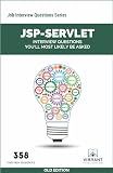 JSP-Servlet Interview Questions You'll Most Likely Be Asked (Job Interview Series) (Volume 11)