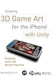 Creating 3D Game Art for the iPhone with Unity: Featuring modo and Blender pipelines