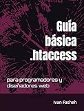 Guía básica .htaccess: para programadores y diseñadores web (Spanish Edition)