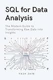SQL for Data Analysis : The Modern Guide to Transforming Raw Data into Insights (Data Analytics Toolkit)