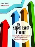 The Kaizen Event Planner: Achieving Rapid Improvement in Office, Service, and Technical Environments