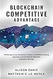Blockchain Competitive Advantage: Whether you are an entrepreneur, investor, or established company, learn how to win the battle for blockchain competitive advantage.