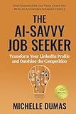 The AI-Savvy Job Seeker: Transform Your LinkedIn Profile and Outshine the Competition